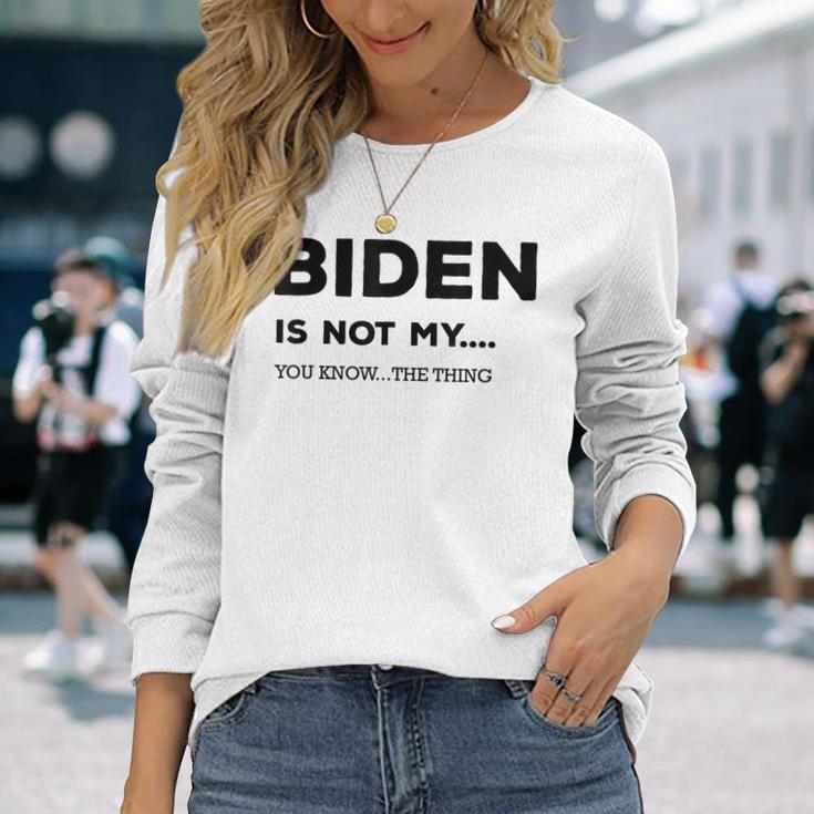 Biden Ist Nicht Mein Du Weißt Das Ding Gray S Langarmshirts Geschenke für Sie