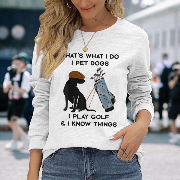 Das Ist Was Ich Mache Ich Pet Dogs Ich Spiele Golf Und Ich Weiß Dinge Langarmshirts Geschenke für Sie