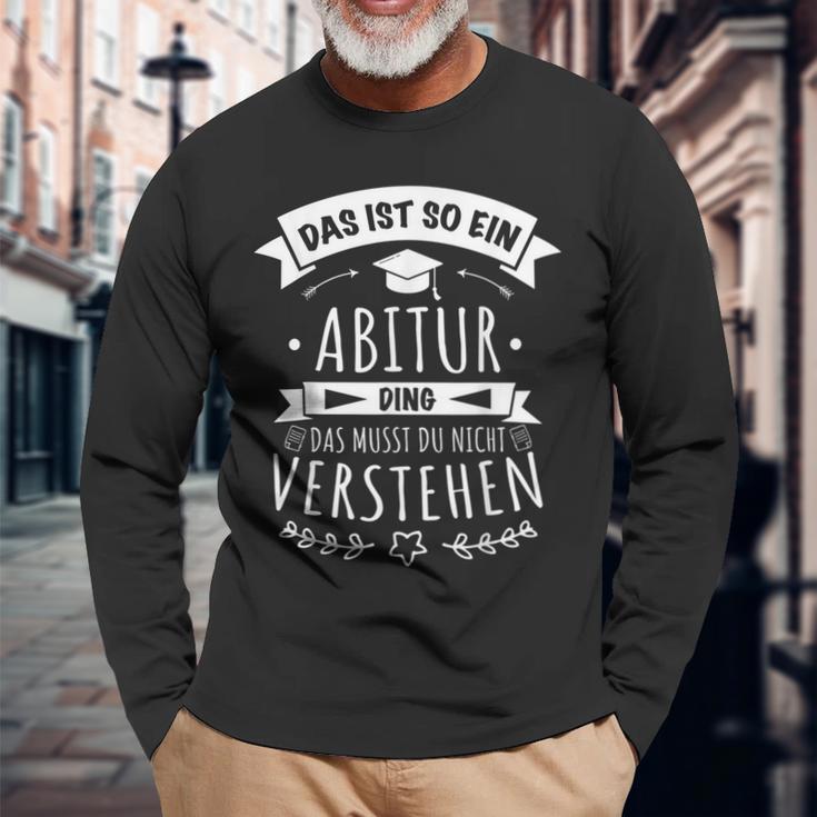 Abitur Prüfung Abi Bestanden Das Ist So Ein Abitur Ding Langarmshirts Geschenke für alte Männer