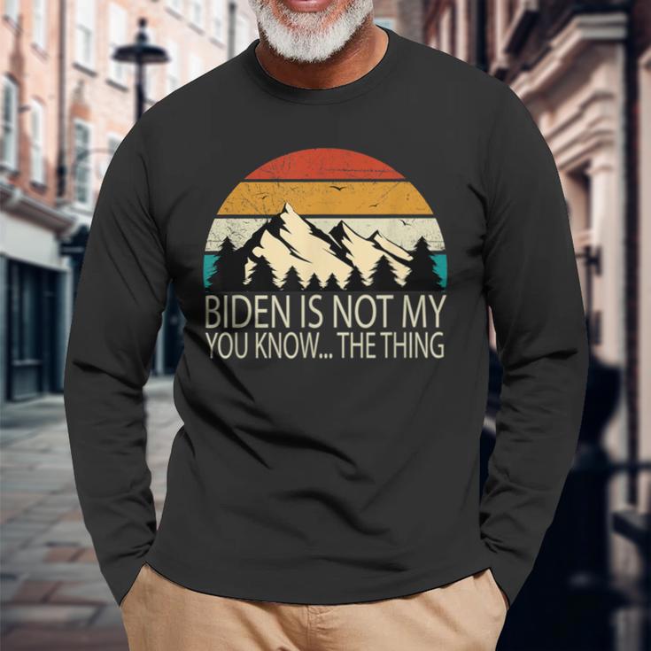 Biden Ist Nicht Mein Du Weißt Das Ding S Langarmshirts Geschenke für alte Männer