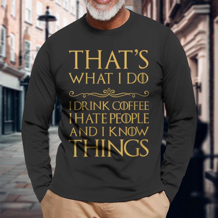 Damen Das Ist Was Ich Mache Ich Trinke Kaffee Ich Hasse Leute Ich Weiß Dinge Mit-Ausschnitt Langarmshirts Geschenke für alte Männer