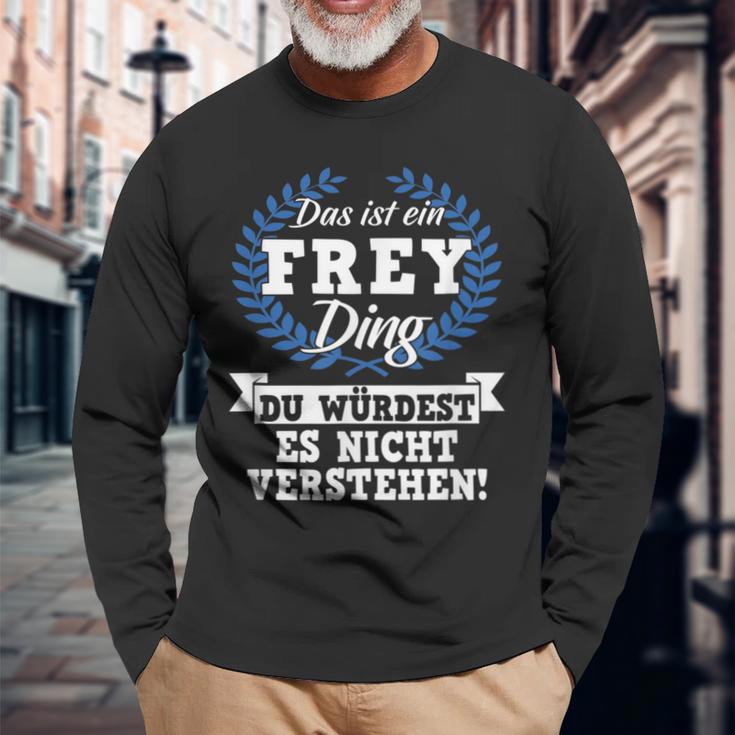 Das Ist Ein Frey Ding Du Würdest Es Nicht Understand Langarmshirts Geschenke für alte Männer