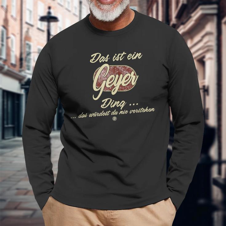 Das Ist Ein Geyer Ding Lustiges Familie Geyer Langarmshirts Geschenke für alte Männer