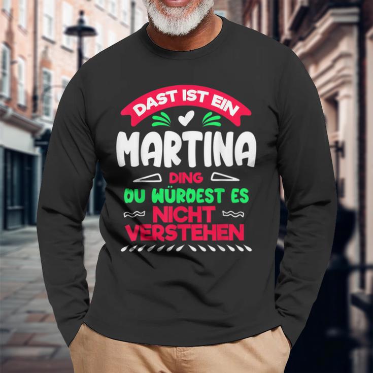 Das Ist Ein Martina Ding Du Würdest Es Nichterstehen Name Langarmshirts Geschenke für alte Männer