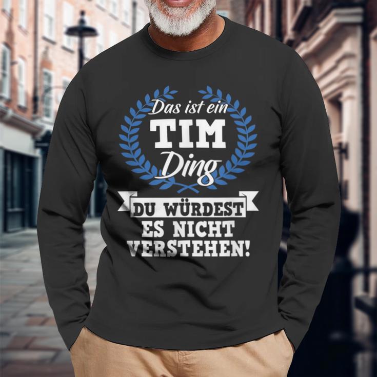 Das Ist Ein Tim Ding Du Würdest Es Nicht Understand Langarmshirts Geschenke für alte Männer