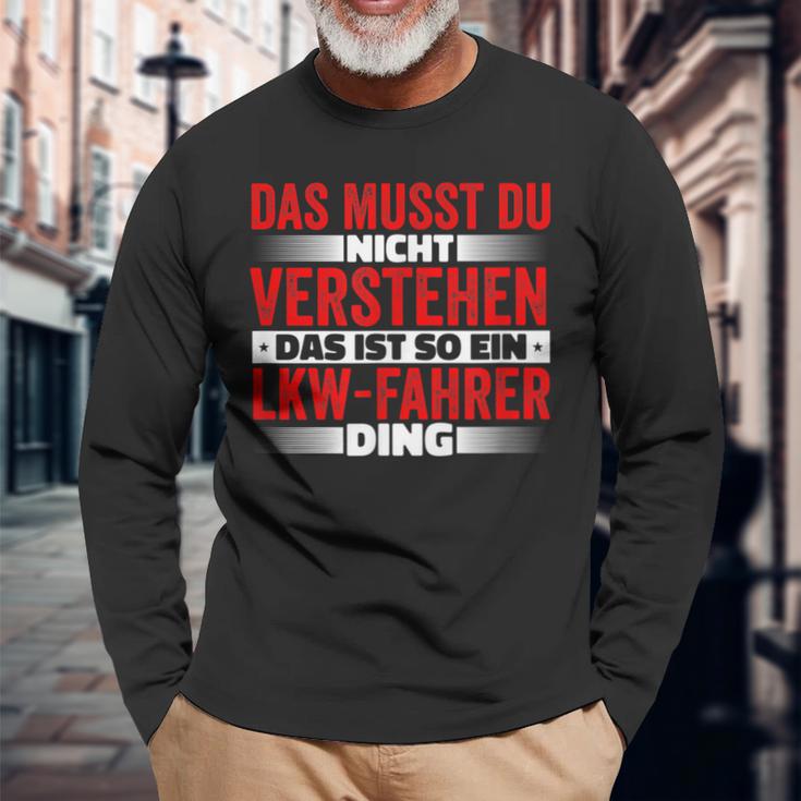 Das Ist So Ein Lkw Driver Ding Das Musst Du Nichterstand Langarmshirts Geschenke für alte Männer