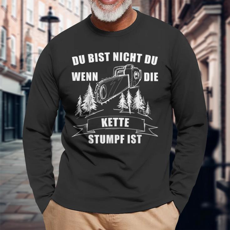 Du Bist Nicht Du Wenn Die Kette Stumpf Ist Holz Langarmshirts Geschenke für alte Männer