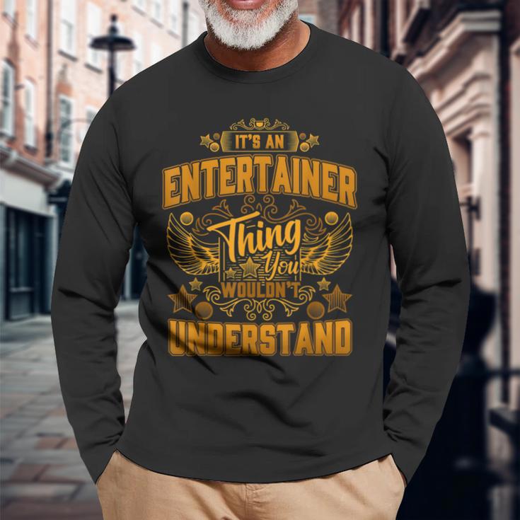 Es Ist Ein Entertainer-Ding Das Du Nichterstehen Würdest Langarmshirts Geschenke für alte Männer