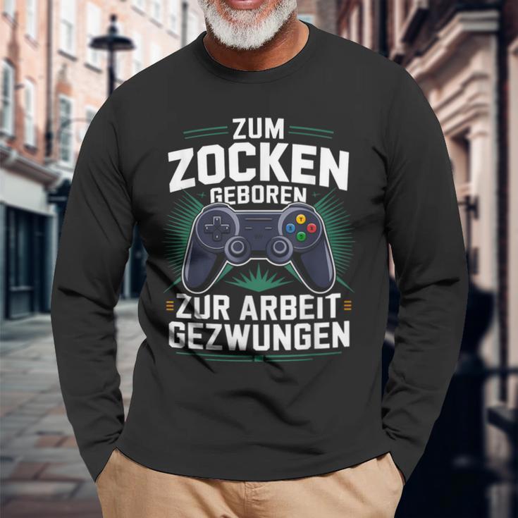 Gamer Zocker Zum Zocken Geboren Zur Arbeit Gezwungen Langarmshirts Geschenke für alte Männer