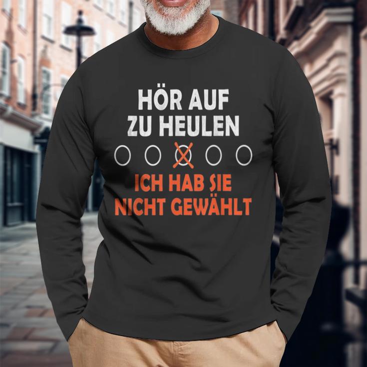 Hör Auf Zu Heulen Ich Hab Sie Nicht Gewählt Lustiges Spruch Langarmshirts Geschenke für alte Männer