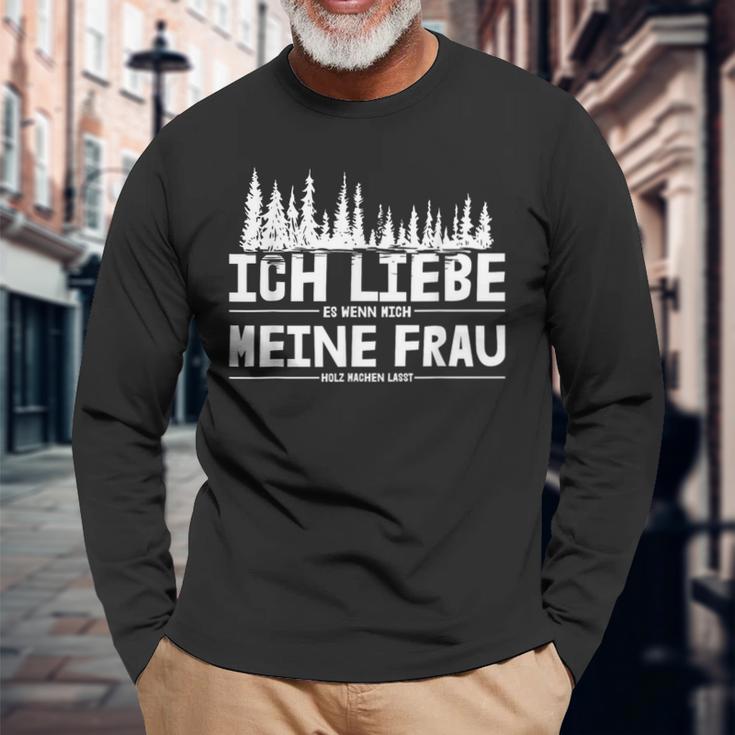 Ich Liebe Es Wenn Meine Frau Holzmachen Ich Liebe Es Wenn Meine Frau Holzmach Langarmshirts Geschenke für alte Männer