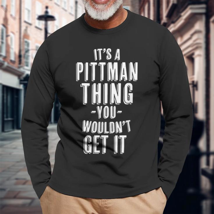 It's A Pittman Thing You Wouldn't Get It Last Name Langarmshirts Geschenke für alte Männer