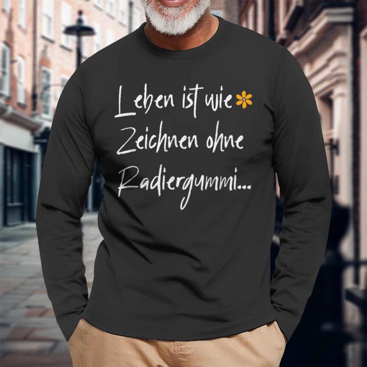 Leben Ist Wie Zeichnen Ohne Errubber Langarmshirts Geschenke für alte Männer