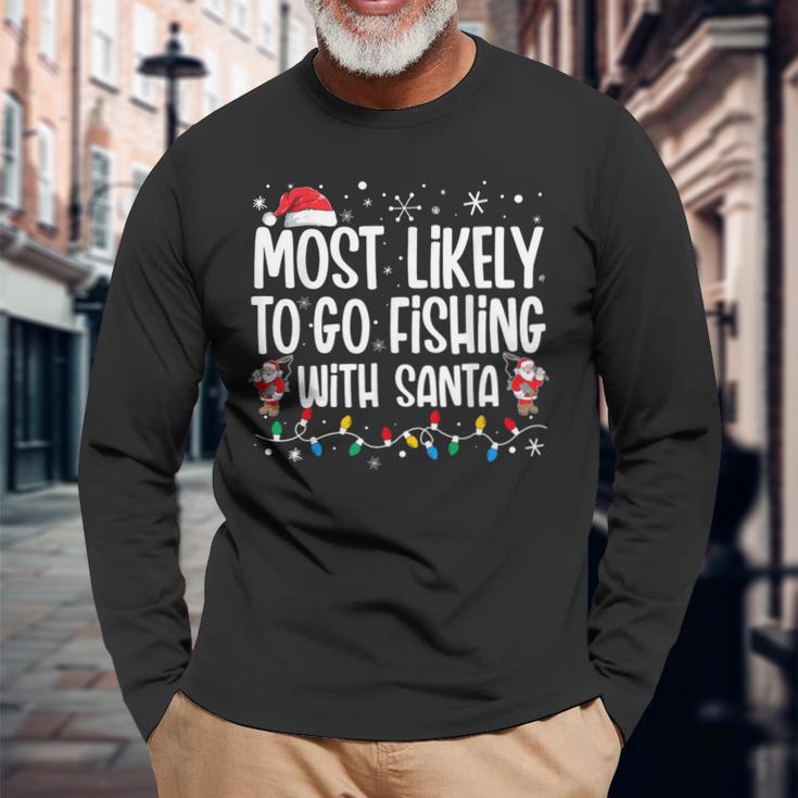 Most Likely To Go Fishing With Santa Family Christmas Long Sleeve T-Shirt Gifts for Old Men