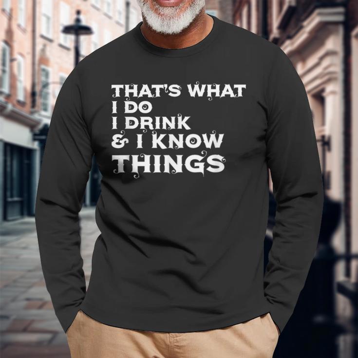 Lustig Das Ist Was Ich Trinke Und Ich Weiß Dinge Langarmshirts Geschenke für alte Männer