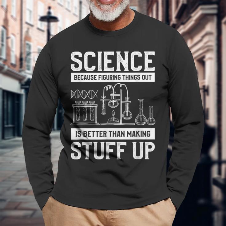 Science Weil Es Besser Ist Dinge Herauszufinden Langarmshirts Geschenke für alte Männer