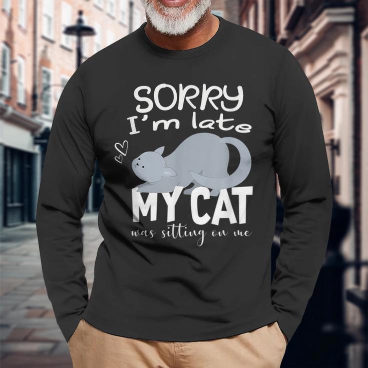 Sorry I'm Late My Cat Was Sitting On Me Geschenk Für Katzenliebhaber Langarmshirts Geschenke für alte Männer