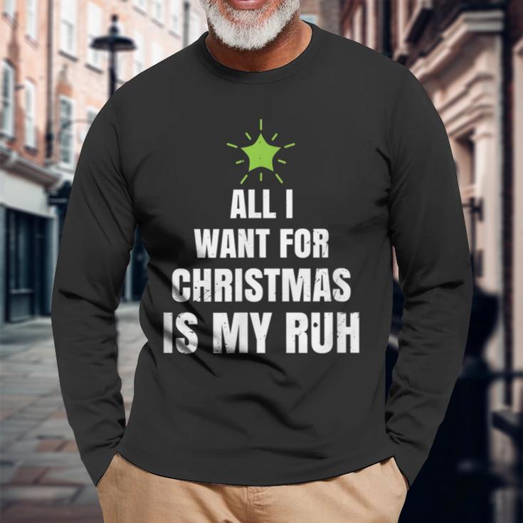 All I Want For Christmas Is My Ruh Geschenk For Christmas Langarmshirts Geschenke für alte Männer