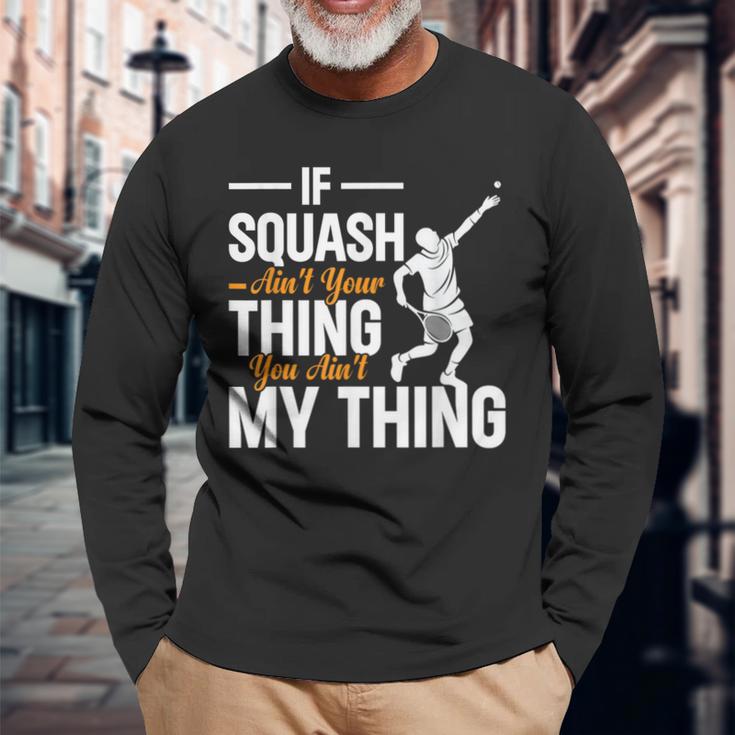 Wenn Squash Nicht Dein Ding Ist Bist Du Nicht Mein Ding Squash Langarmshirts Geschenke für alte Männer