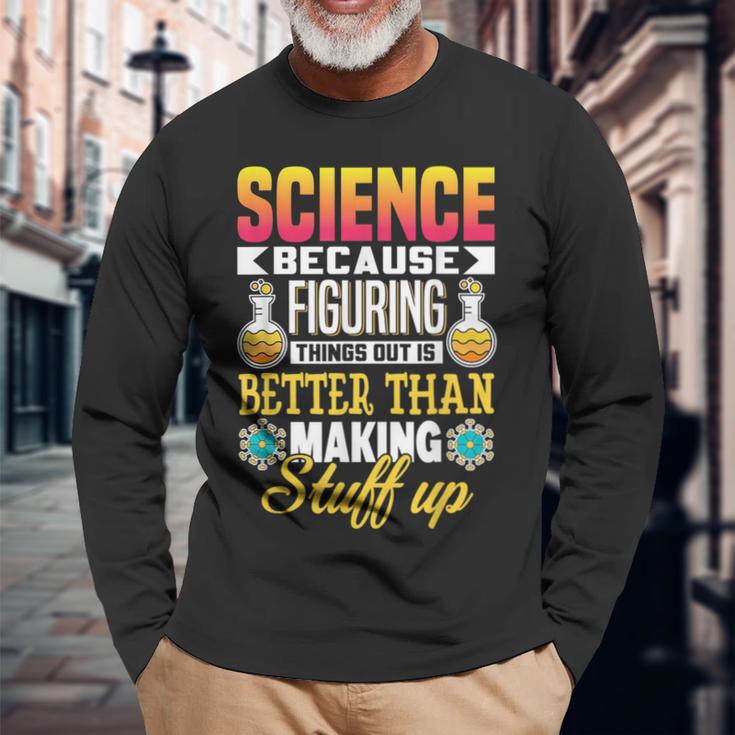 Wissenschaft Weil Dinge Herauszufinden Ist Besser Wissenschaft Langarmshirts Geschenke für alte Männer