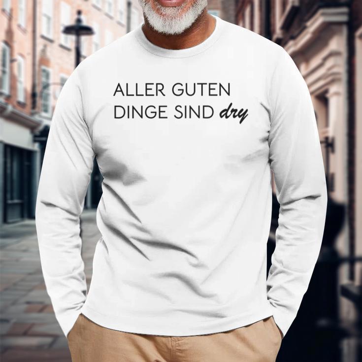 Aller Guten Dinge Sind Dry Alles Gute Ist Trocken Wie Wein Langarmshirts Geschenke für alte Männer