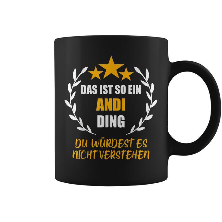 Andi Das Ist So Ein Andi Ding Name First Name Fun Slogan S Tassen