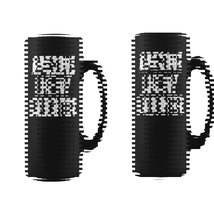 Awesome Like My Daughter Daddy Dad Father's Day Coffee Mug