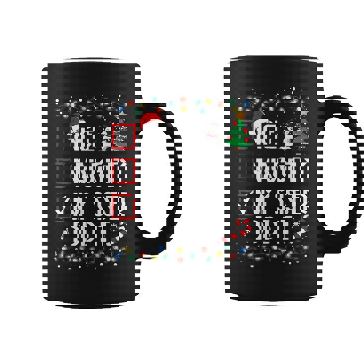 Christmas Nice Naughty Sister Did It Xmas Family Boys Girls Coffee Mug
