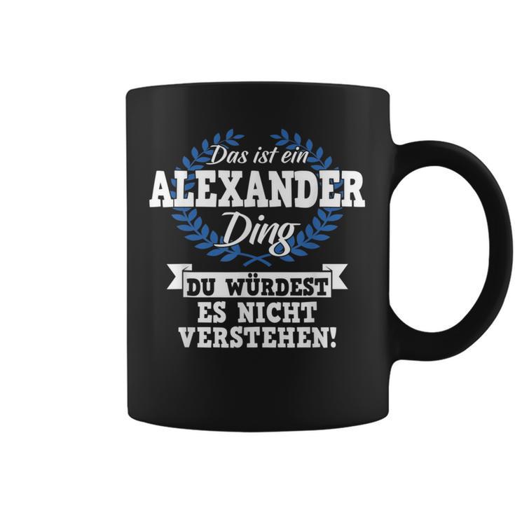 Das Ist Ein Alexander Ding Du Würdest Es Nicht Understand Tassen