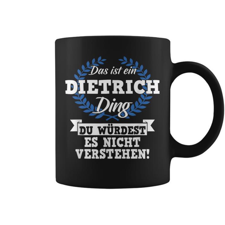 Das Ist Ein Dietrich Ding Du Würdest Es Nicht Understand Tassen