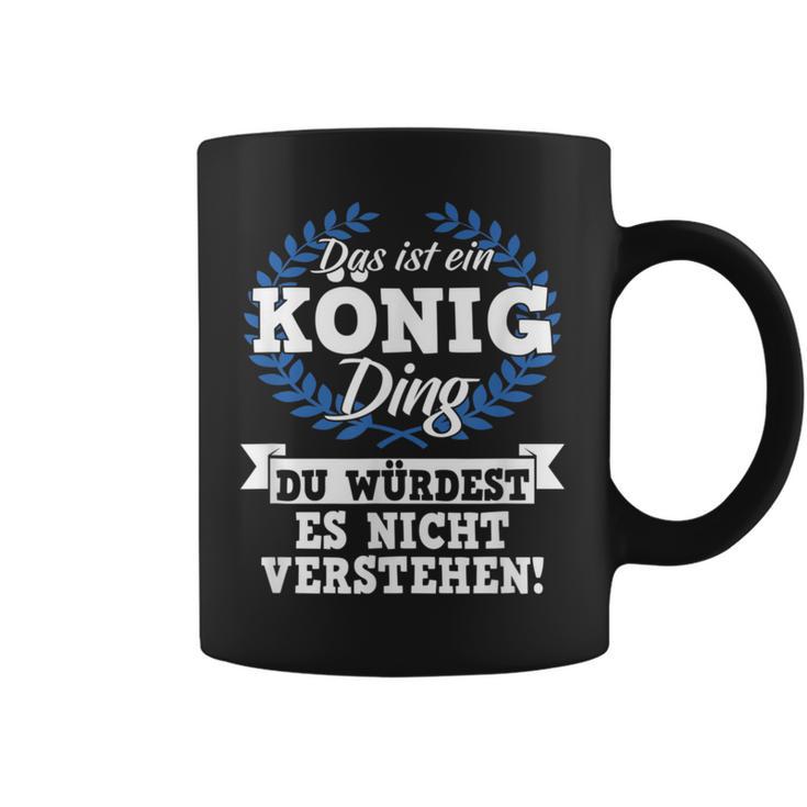 Das Ist Ein König Ding Du Würdest Es Nichterstand Tassen