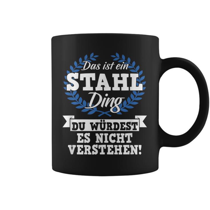 Das Ist Ein Stahl Ding Du Würdest Es Nicht Understand Tassen