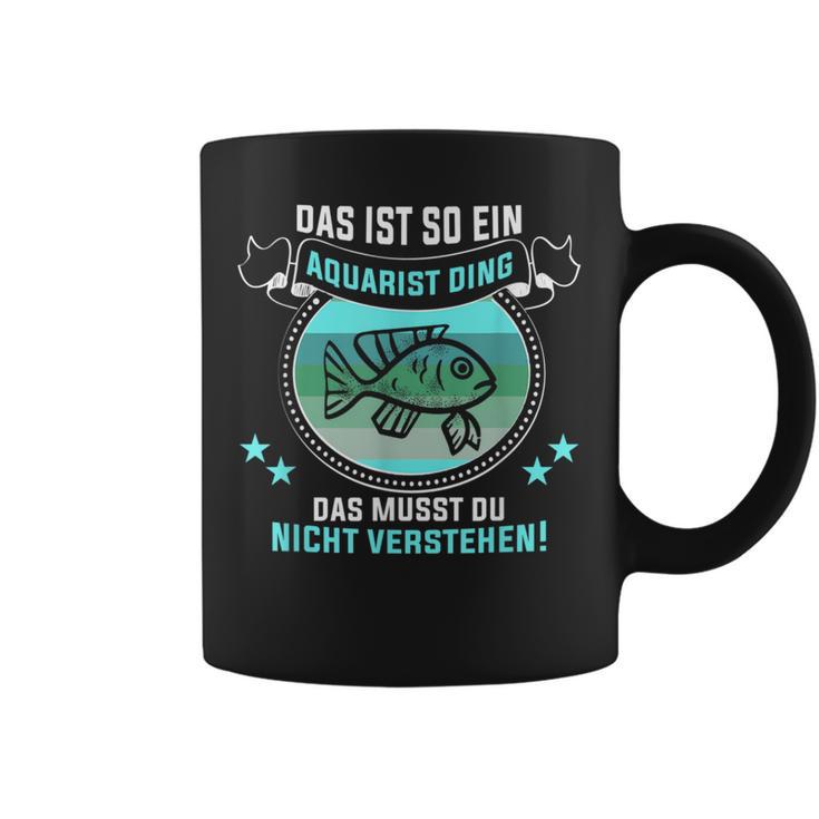 Das Ist So Ein Aquarist Ding Fischliebhaber Aquarist Tassen