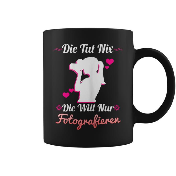 Die Tut Nix Die Will Nur Photography Camera Photographer Tassen