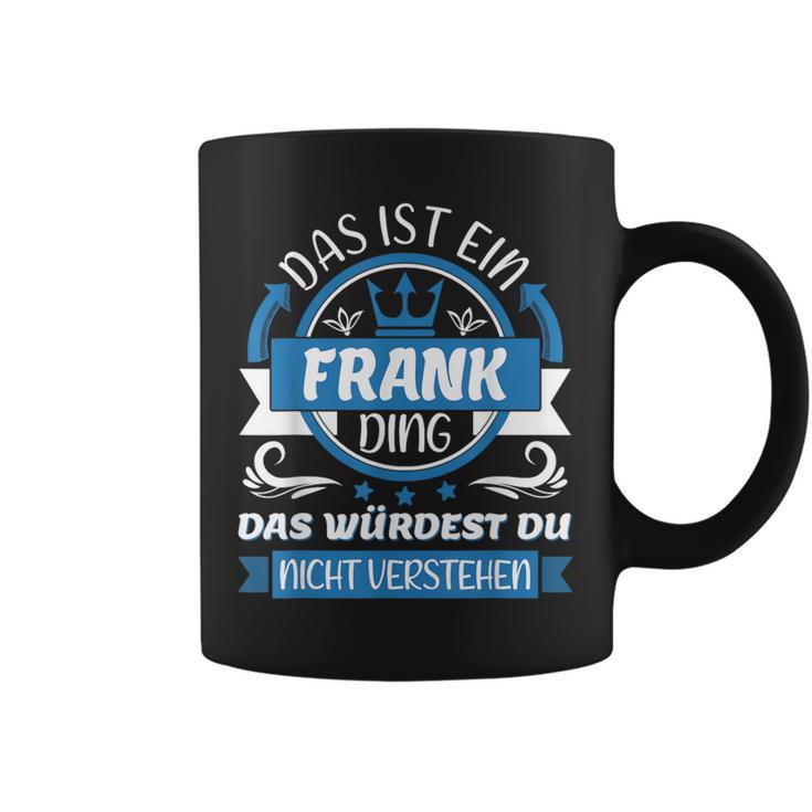 Frank Name Name Name Day Das Ist Ein Frank Ding Tassen