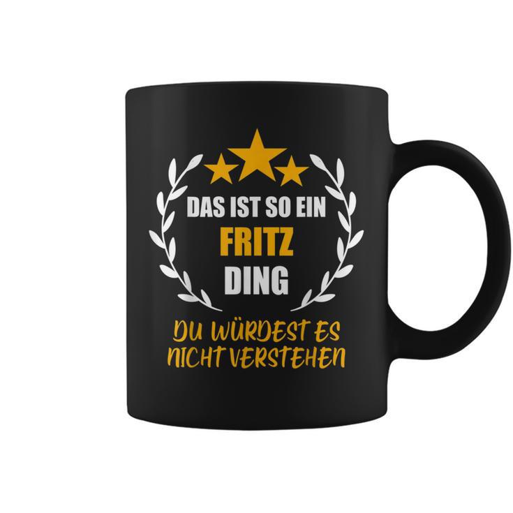 Fritz Das Ist So Ein Fritz Ding Name First Name Fun S Tassen