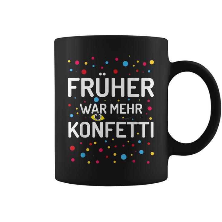 Früher War Mehr Konfetti Carnival Tassen