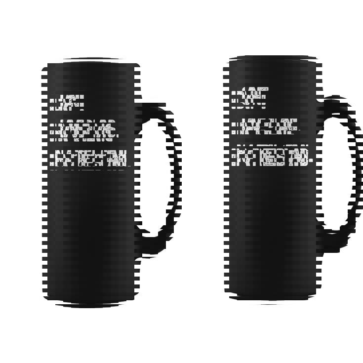 Hunting I Have Plans Tree Stand Hunter Coffee Mug
