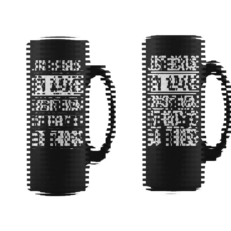 Just Because I'm Awake Lazy Morning People Coffee Mug