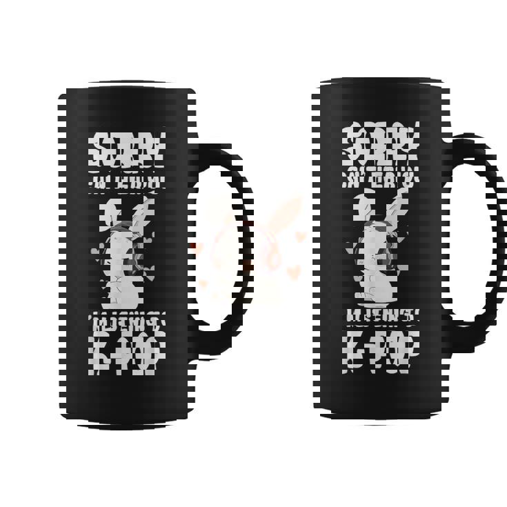 K-Pop Can't Hear You I'm Listening K-Pop Cute Bunny Graphic Coffee Mug