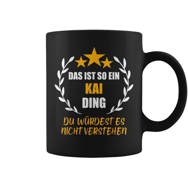 Kai Das Ist So Ein Kai Ding Name First Name Fun Slogan Tassen