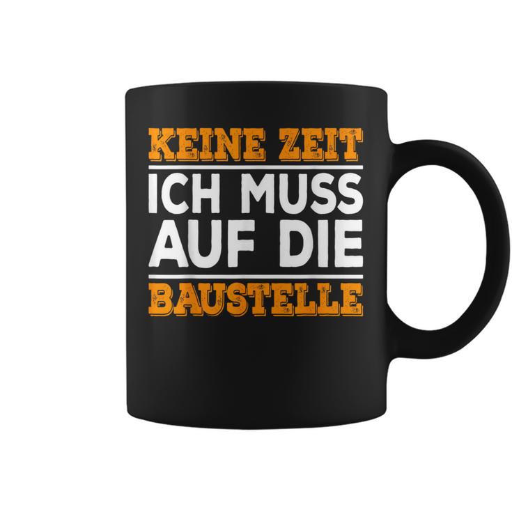 Keine Zeit Ich Muss Auf Die Baus Tassen