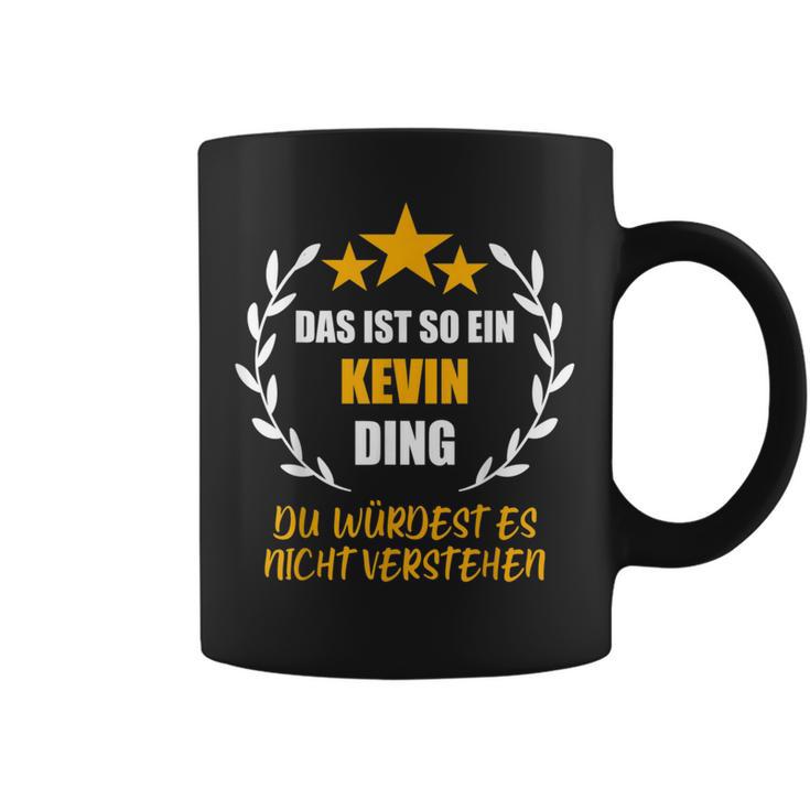 Kevin Das Ist So Ein Kevin Ding Name First Name Fun S Tassen