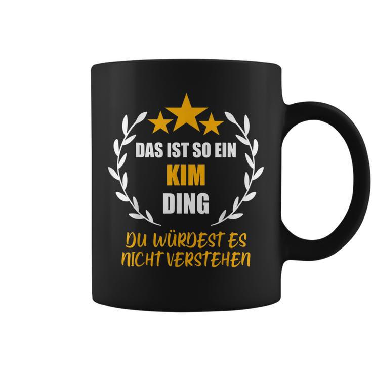 Kim Das Ist So Ein Kim Ding Name First Name Fun Slogan S Tassen