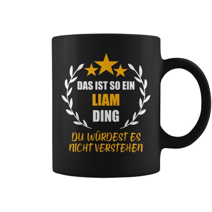 Liam Das Ist So Ein Liam Ding Name First Name Fun Slogan Tassen