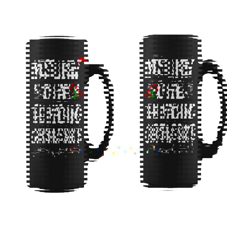 Most Likely To Hate Matching Christmas Family Coffee Mug
