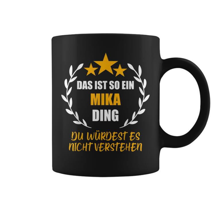 Mika Das Ist So Ein Mika Ding Name First Name Fun Slogan S Tassen