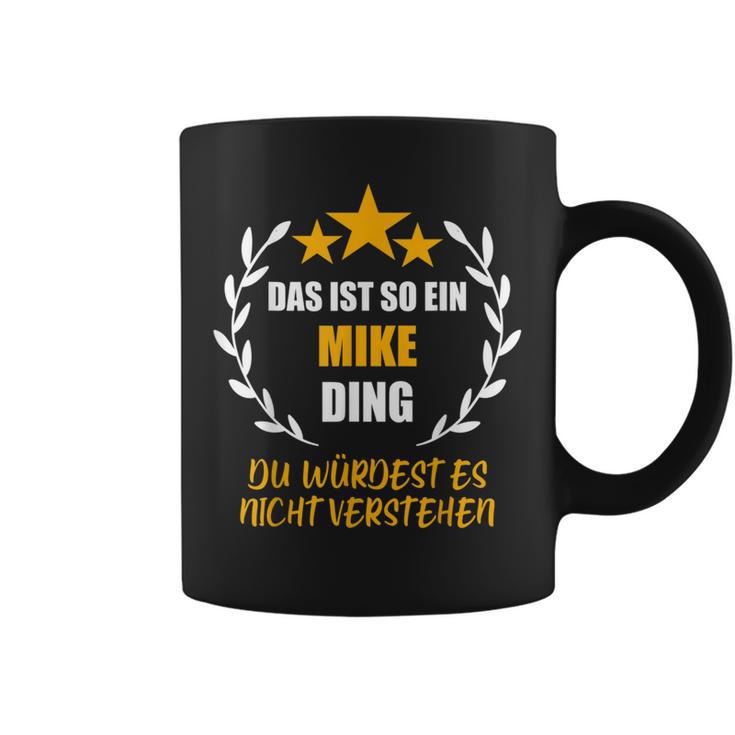 Mike Das Ist So Ein Mike Ding Name First Name Fun Slogan S Tassen