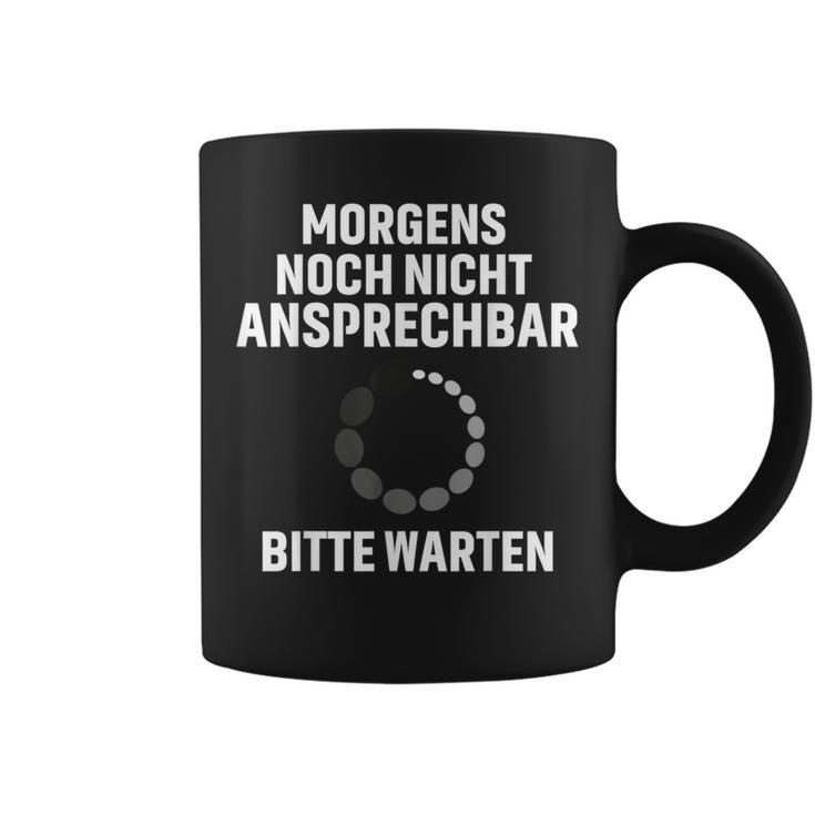 Morgens Noch Nicht Ansprechbar Bitte Warten Slogan Tassen