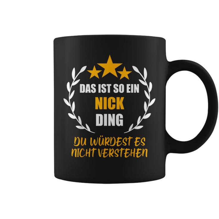 Nick Das Ist So Ein Nick Ding Name First Name Fun Saying Tassen